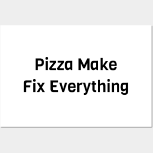 Pizza Make Fix Everything Posters and Art